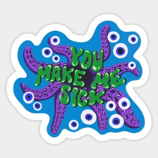 You make me sick Sticker